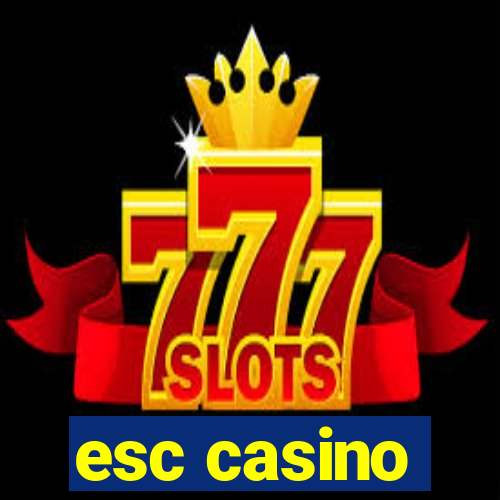 esc casino